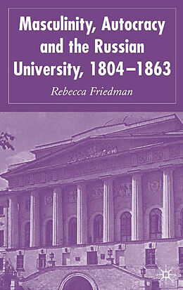 Livre Relié Masculinity, Autocracy and the Russian University, 1804-1863 de R. Friedman