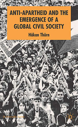 Livre Relié Anti-Apartheid and the Emergence of a Global Civil Society de H. Thörn