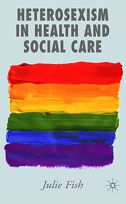 Livre Relié Heterosexism in Health and Social Care de J. Fish