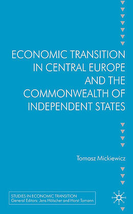 Livre Relié Economic Transition in Central Europe and the Commonwealth of Independent States de T. Mickiewicz