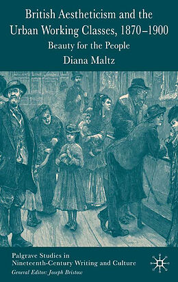 Fester Einband British Aestheticism and the Urban Working Classes, 1870-1900 von D. Maltz