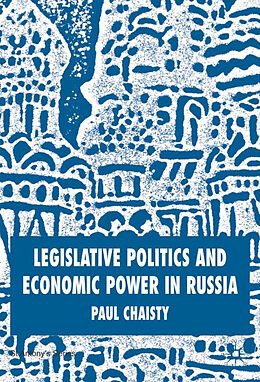 Livre Relié Legislative Politics and Economic Power in Russia de P. Chaisty