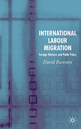 Livre Relié International Labour Migration de D. Bartram