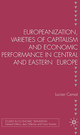 Livre Relié Europeanization, Varieties of Capitalism and Economic Performance in Central and Eastern Europe de L. Cernat