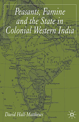 Fester Einband Peasants, Famine and the State in Colonial Western India von D. Hall-Matthews