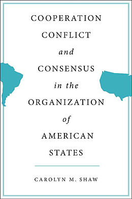 Fester Einband Cooperation, Conflict and Consensus in the Organization of American States von C. Shaw