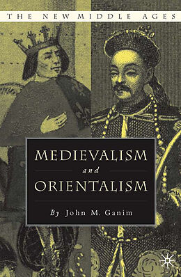 Livre Relié Medievalism and Orientalism de J. Ganim
