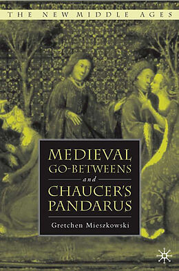 Livre Relié Medieval Go-Betweens and Chaucer's Pandarus de G. Mieszkowski