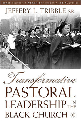 Fester Einband Transformative Pastoral Leadership in the Black Church von J. Tribble