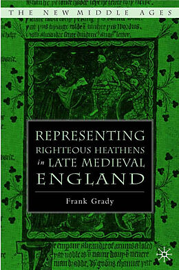 Livre Relié Representing Righteous Heathens in Late Medieval England de F. Grady