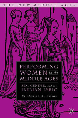 Livre Relié Performing Women in the Middle Ages de D. Filios