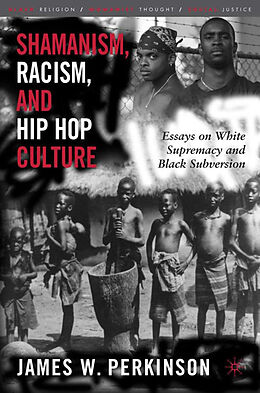 Fester Einband Shamanism, Racism, and Hip Hop Culture von James W. Perkinson