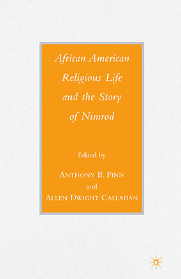 Fester Einband African American Religious Life and the Story of Nimrod von Anthony B. Callahan, Allen Dwight Pinn