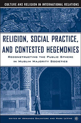 Livre Relié Religion, Social Practice, and Contested Hegemonies de Armando Salvatore