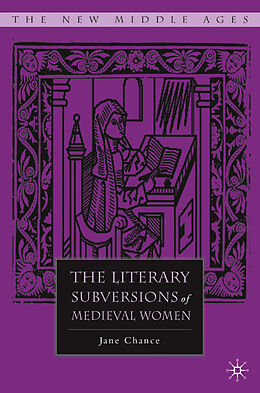 Livre Relié The Literary Subversions of Medieval Women de Jane Chance