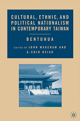 Fester Einband Cultural, Ethnic, and Political Nationalism in Contemporary Taiwan von John Hsiau, A-Chin Makeham