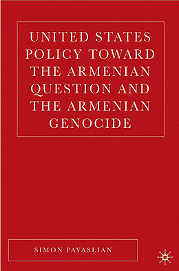 Livre Relié United States Policy Toward the Armenian Question and the Armenian Genocide de S. Payaslian