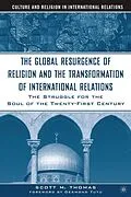 E-Book (pdf) The Global Resurgence of Religion and the Transformation of International Relations von S. Thomas
