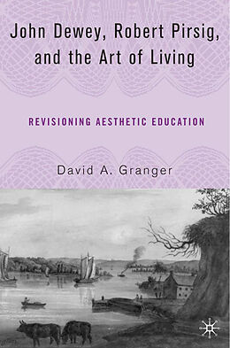 Livre Relié John Dewey, Robert Pirsig, and the Art of Living de D. Granger