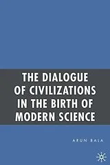 Fester Einband The Dialogue of Civilizations in the Birth of Modern Science von Arun Bala
