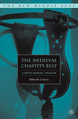 Livre Relié The Medieval Chastity Belt de A. Classen