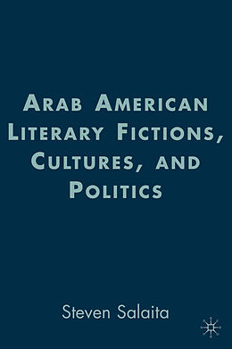 Fester Einband Arab American Literary Fictions, Cultures, and Politics von S. Salaita
