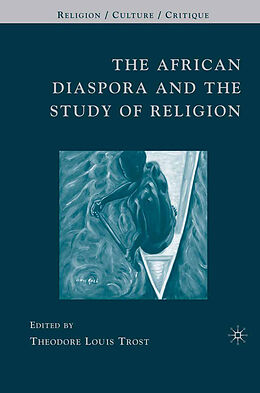 Livre Relié The African Diaspora and the Study of Religion de Theodore Louis Trost