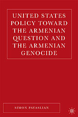 eBook (pdf) United States Policy Toward the Armenian Question and the Armenian Genocide de S. Payaslian