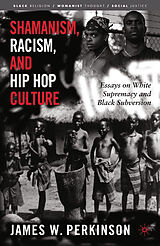 eBook (pdf) Shamanism, Racism, and Hip Hop Culture de James W. Perkinson