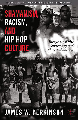 E-Book (pdf) Shamanism, Racism, and Hip Hop Culture von James W. Perkinson