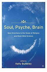 eBook (pdf) Soul, Psyche, Brain: New Directions in the Study of Religion and Brain-Mind Science de K. Bulkeley