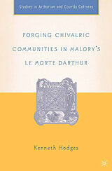 E-Book (pdf) Forging Chivalric Communities in Malory's Le Morte Darthur von K. Hodges