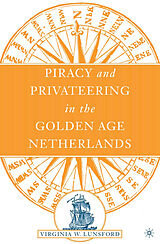 E-Book (pdf) Piracy and Privateering in the Golden Age Netherlands von V. Lunsford