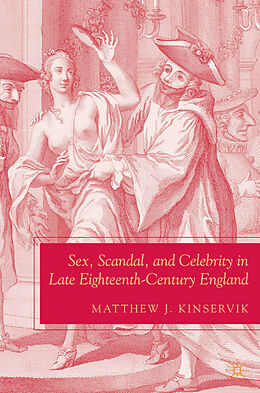 Livre Relié Sex, Scandal, and Celebrity in Late Eighteenth-Century England de M. Kinservik