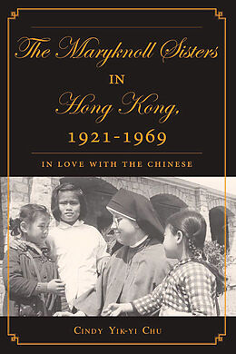 E-Book (pdf) The Maryknoll Sisters in Hong Kong, 1921-1969 von C. Chu