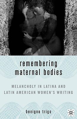 E-Book (pdf) Remembering Maternal Bodies von B. Trigo