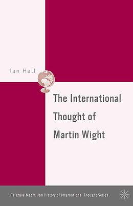 E-Book (pdf) The International Thought of Martin Wight von I. Hall