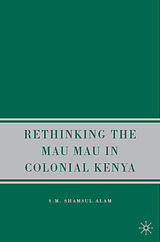 Livre Relié Rethinking the Mau Mau in Colonial Kenya de S. M. Shamsul Alam