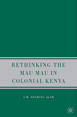 Livre Relié Rethinking the Mau Mau in Colonial Kenya de S. M. Shamsul Alam