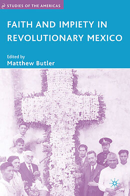 Fester Einband Faith and Impiety in Revolutionary Mexico von Matthew Butler
