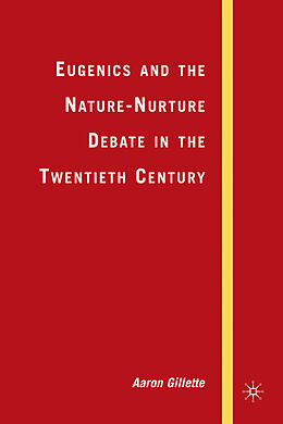 Livre Relié Eugenics and the Nature-Nurture Debate in the Twentieth Century de A. Gillette