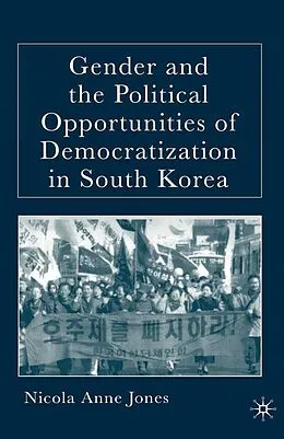 E-Book (pdf) Gender and the Political Opportunities of Democratization in South Korea von N. Jones