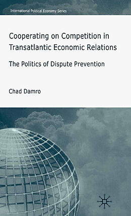 Fester Einband Cooperating on Competition in Transatlantic Economic Relations von Chad Damro