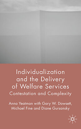 Livre Relié Individualization and the Delivery of Welfare Services de A. Yeatman, G. Dowsett, M. Fine