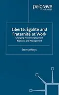 E-Book (pdf) Liberté, Egalité and Fraternité at Work von S. Jefferys