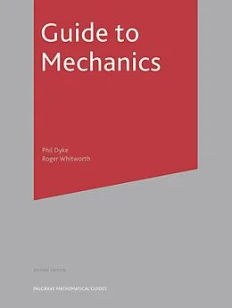 E-Book (pdf) Guide to Mechanics von Philip Dyke, Roger Whitworth
