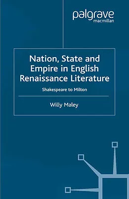 E-Book (pdf) Nation, State and Empire in English Renaissance Literature von Willy Maley
