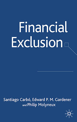 Fester Einband Financial Exclusion von S. Carbó, E. Gardner, Philip Molyneux