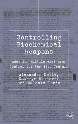 Livre Relié Controlling Biochemical Weapons de A. Kelle, K. Nixdorff, M. Dando