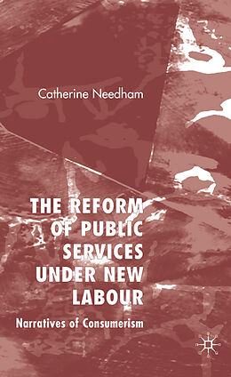 Fester Einband The Reform of Public Services Under New Labour von C. Needham